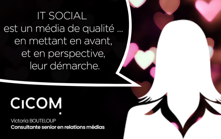 IT SOCIAL est un média de qualité … en mettant en avant, et en perspective, leur démarche