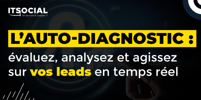 L’auto-diagnostic : évaluez, analysez et agissez sur vos leads en temps réel