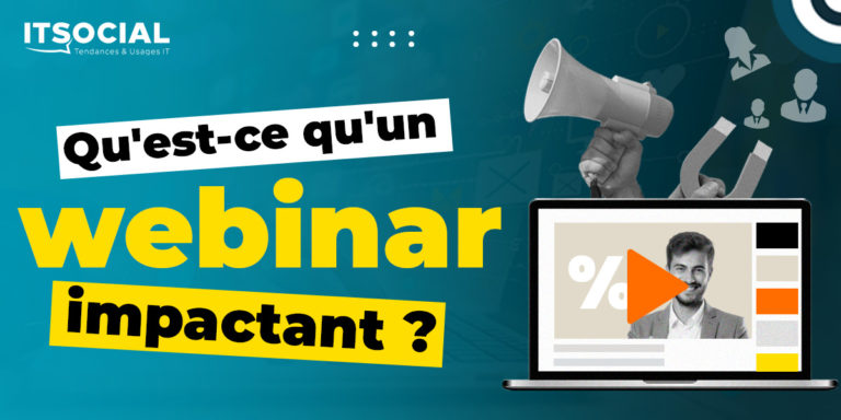 Qu’est-ce qu’un webinar impactant ?